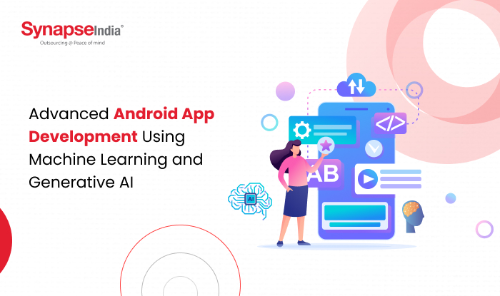 Advanced Android App Development Using Machine Learning and Generative AI